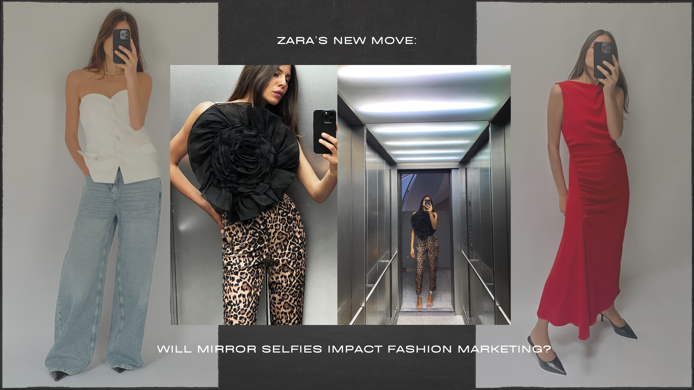 Zara’s New Move: Will Mirror Selfies Impact Fashion Marketing?